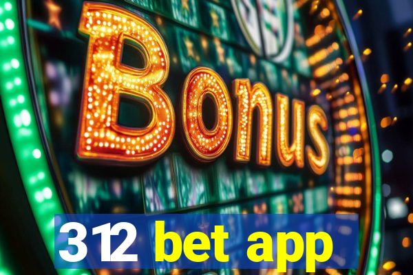 312 bet app